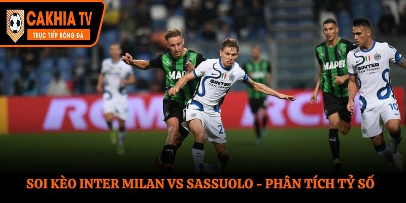Soi kèo Inter Milan vs Sassuolo - phân tích tỷ số đối đầu