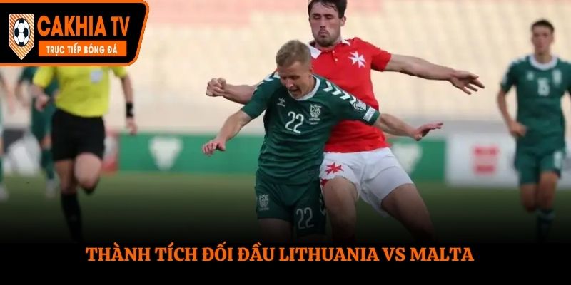 Soi kèo Lithuania vs Malta - thống kê đối đầu
