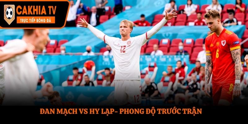 Soi kèo Đan Mạch vs Hy Lạp - thống kê kết quả ra sân gần nhất