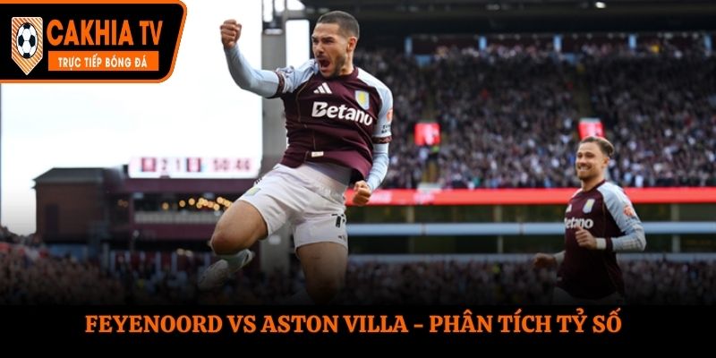 Soi kèo Feyenoord vs Aston Villa - nhìn qua thành tích đụng độ trước kia