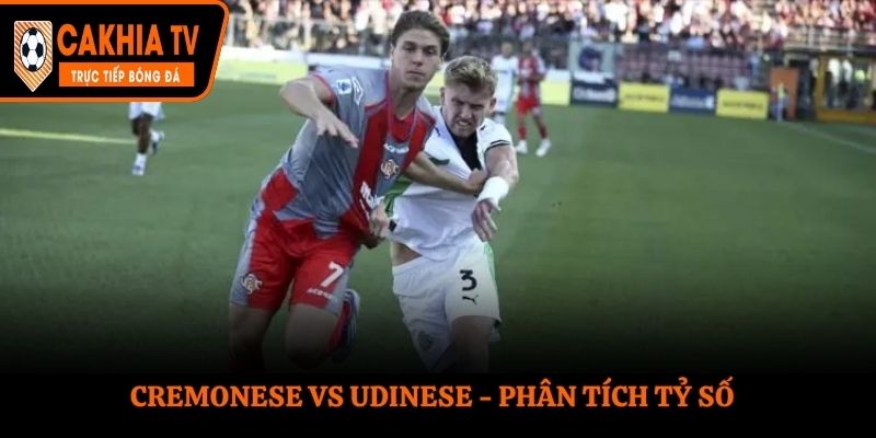 Soi kèo Cremonese vs Udinese - thống kê kết quả đối đầu